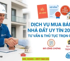 Dịch Vụ Mua Bán Nhà Đất Uy Tín 2025 – Tư Vấn & Thủ Tục Trọn Gói