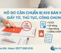 Hồ Sơ Cần Chuẩn Bị Khi Bán Nhà – Giấy Tờ, Thủ Tục, Công Chứng