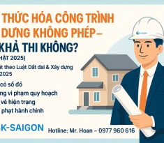 Hợp Thức Hóa Công Trình Xây Dựng Không Phép – Có Khả Thi Không? (Cập Nhật 2025)