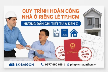 Quy Trình Hoàn Công Nhà Ở Riêng Lẻ Tại TP. Hồ Chí Minh – Cập Nhật Chi Tiết Mới Nhất 2025