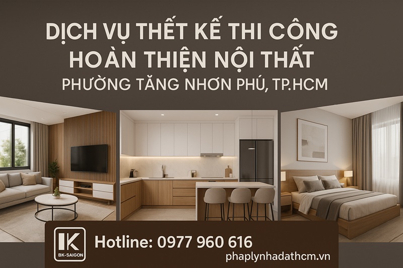 Dịch vụ thiết kế thi công hoàn thiện nội thất phường Tăng Nhơn Phú, TP.HCM